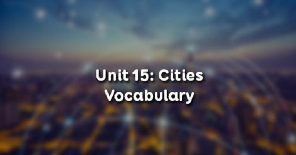 Vocabulary - Phần từ vựng - Unit 15 Tiếng Anh 10