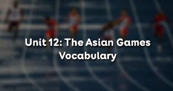 Vocabulary - Phần từ vựng - Unit 12 Tiếng Anh 11