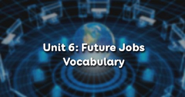 Vocabulary - Phần từ vựng - Unit 6 Tiếng Anh 12