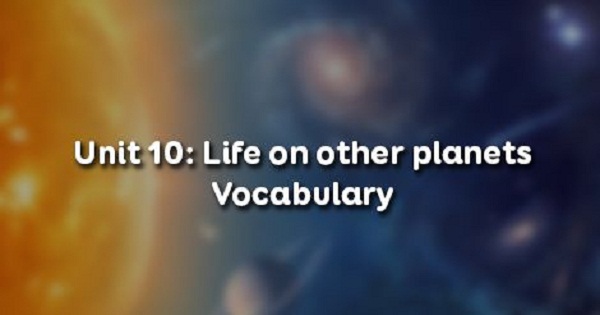 Vocabulary - Phần từ vựng - Unit 10 SGK Tiếng Anh 9