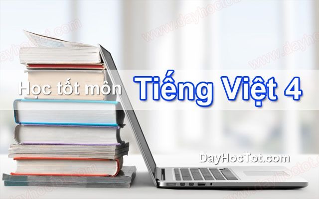 Ôn tập cuối học kì I - Tiết 7 trang 176 SGK Tiếng Việt 4 tập 1